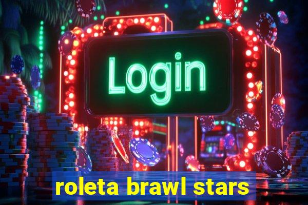 roleta brawl stars